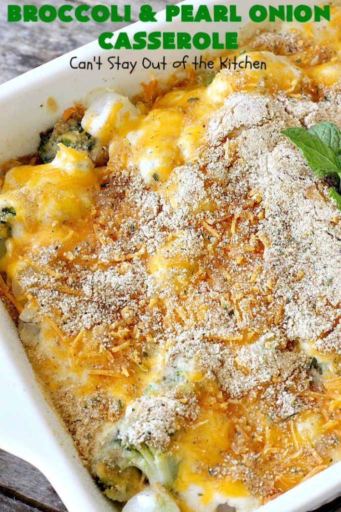 Broccoli and Pearl Onion Casserole | Can't Stay Out of the Kitchen | this sumptuous #broccoli #casserole is terrific for #holidays like #Thanksgiving or #Christmas. It's filled with 2 cheeses and is absolutely irresistible. #broccolicasserole #pearlonions #cheese #sidedish #holidaysidedish