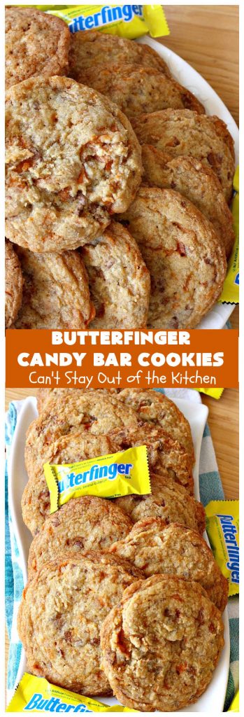 Butterfinger Candy Bar Cookies | Can't Stay Out of the Kitchen