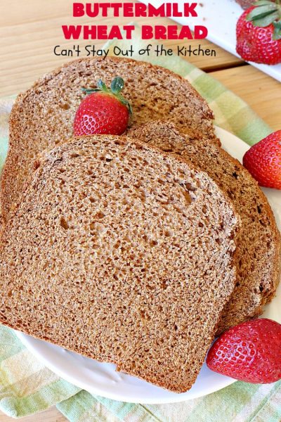 Buttermilk Wheat Bread | Can't Stay Out of the Kitchen | this delicious homemade #bread uses all #WholeWheatFlour plus yeast & #VitalWheatGluten to help it raise sufficiently. It's absolutely mouthwatering & terrific as a dinner bread or for #breakfast. It's also incredibly easy to make since it's made in the #breadmaker. #HomeBakedBread #buttermilk #molasses #ButtermilkWheatBread