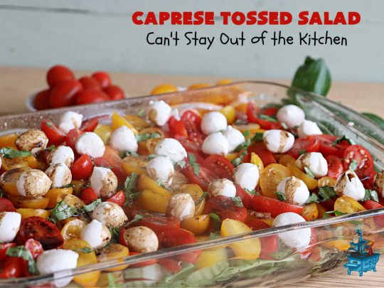 Caprese Tossed Salad | Can't Stay Out of the Kitchen | this amazing #salad has the wonderful flavors of #caprese but with a few extra #vegetables & #spinach to give it that #TossedSalad appearance & texture. Simple, easy & delightful for family or company dinners. Great way to use up #garden #veggies, too. #tomatoes #basil #MozzarellaPearls #cucumber #BalsamicVinegar #GlutenFree #CapreseTossedSalad