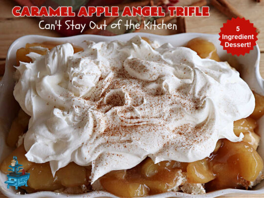 Caramel Apple Angel Trifle | Can't Stay Out of the Kitchen | You'll swoon over the outrageous taste of #CaramelApples in this fabulous #5Ingredient #dessert! It's so easy to whip up & perfect for company, special occasions or #holiday dinners. Every bite will have you drooling! #apples #AppleDessert #CaramelAppleAngelDessert #CreamCheese #CaramelAppleAngelTrifle #AngelFoodCake