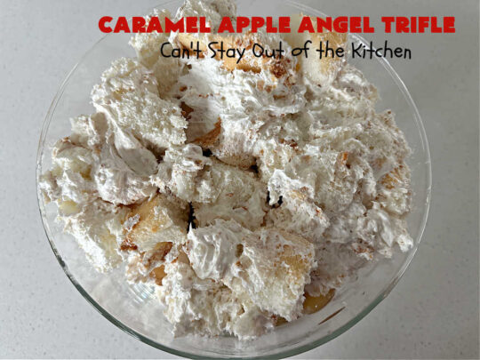 Caramel Apple Angel Trifle | Can't Stay Out of the Kitchen | You'll swoon over the outrageous taste of #CaramelApples in this fabulous #5Ingredient #dessert! It's so easy to whip up & perfect for company, special occasions or #holiday dinners. Every bite will have you drooling! #apples #AppleDessert #CaramelAppleAngelDessert #CreamCheese #CaramelAppleAngelTrifle #AngelFoodCake