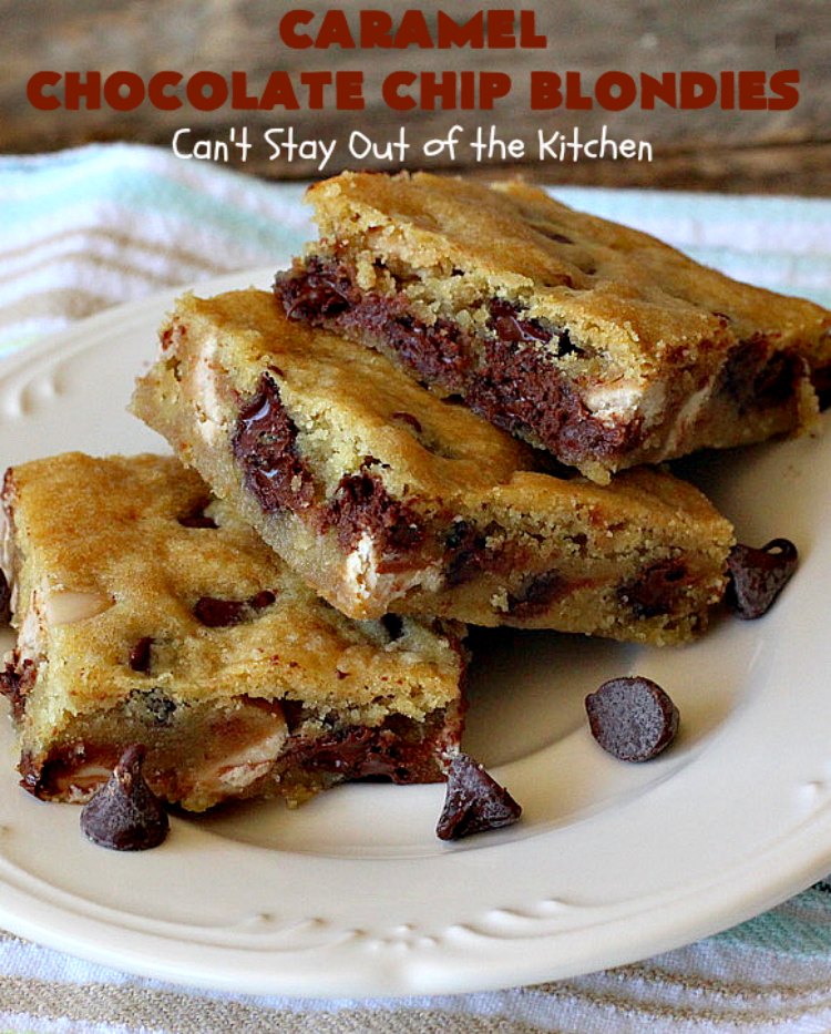 Caramel Chocolate Chip Blondies | Can't Stay Out of the Kitchen | these scrumptious #brownies are filled with #Ghirardelli #caramel chips & #chocolate chips. Terrific #dessert with #icecream & #caramelsauce. #carameldessert #chocolatedessert #tailgating
