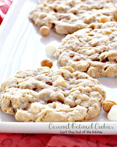 Caramel Oatmeal Cookies | Can't Stay Out of the Kitchen