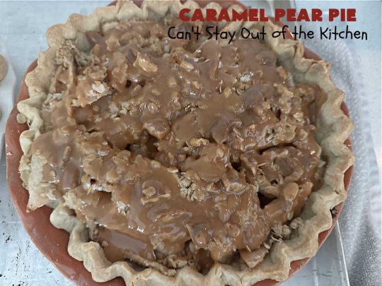 Caramel Pear Pie | Can't Stay Out of the Kitchen | this luscious #PearPie #recipe includes a layer of melted #caramels, #pecans & an #oatmeal #streusel topping that's totally scrumptious. Prepare to swoon over every bite. If you thought #CandiedApples were great, try this #pie version with #pears. Great for #holidays & company. #dessert #PearDessert #CaramelPearPie