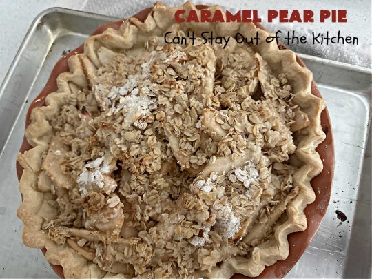 Caramel Pear Pie | Can't Stay Out of the Kitchen | this luscious #PearPie #recipe includes a layer of melted #caramels, #pecans & an #oatmeal #streusel topping that's totally scrumptious. Prepare to swoon over every bite. If you thought #CandiedApples were great, try this #pie version with #pears. Great for #holidays & company. #dessert #PearDessert #CaramelPearPie