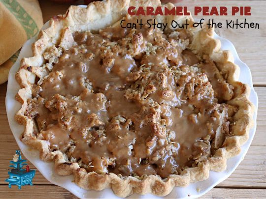 Caramel Pear Pie | Can't Stay Out of the Kitchen | this luscious #PearPie #recipe includes a layer of melted #caramels, #pecans & an #oatmeal #streusel topping that's totally scrumptious. Prepare to swoon over every bite. If you thought #CandiedApples were great, try this #pie version with #pears. Great for #holidays & company. #dessert #PearDessert #CaramelPearPie