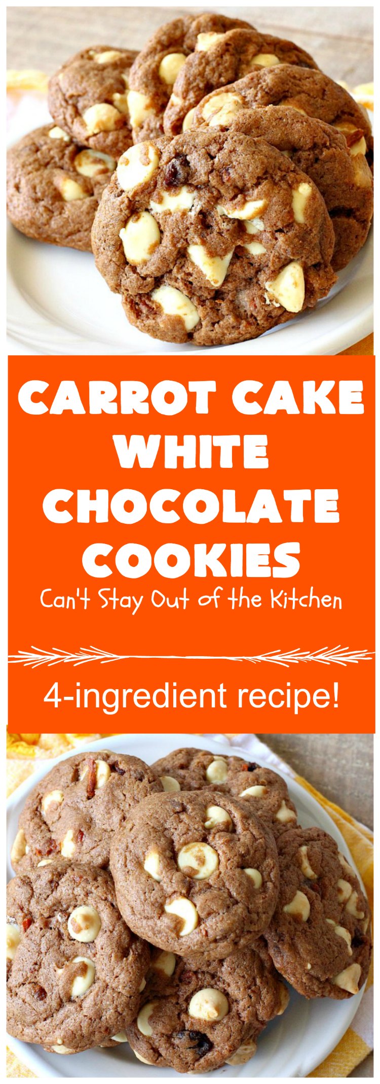 Carrot Cake White Chocolate Cookies | Can't Stay Out of the Kitchen