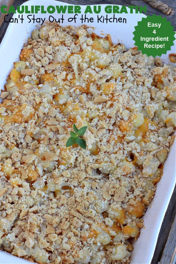 Cauliflower Au Gratin | Can't Stay Out of the Kitchen | the most incredibly easy 4-ingredient #SideDish #recipe ever! So cheesy & delicious. Terrific for #Thanksgiving, #Christmas or regular dinner menus. #cauliflower #CheddarCheese #RitzCrackers #4IngredientRecipe #CauliflowerAuGratin