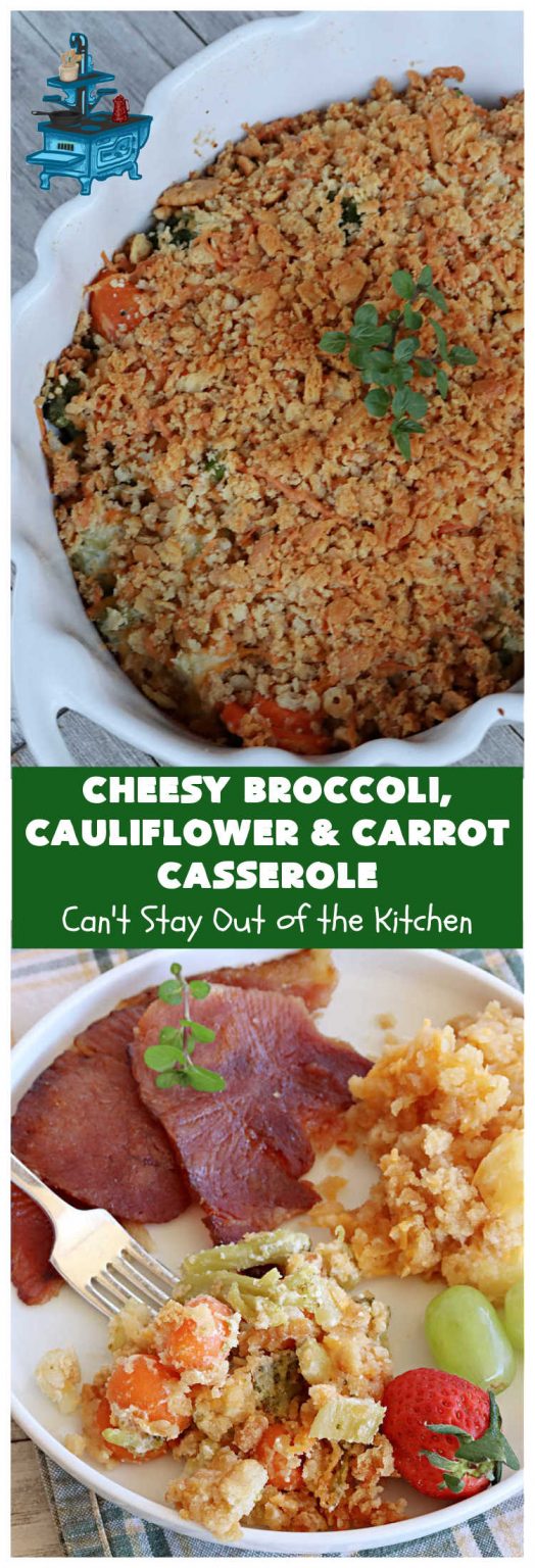 Cheesy Broccoli, Cauliflower and Carrot Casserole – Can't Stay Out of ...