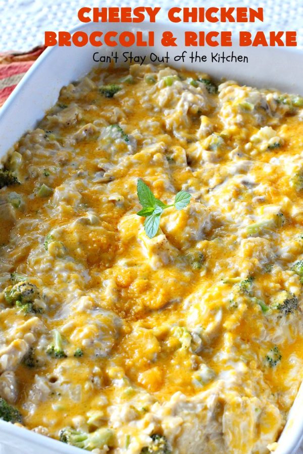 Cheesy Chicken Broccoli and Rice Bake – Can't Stay Out of the Kitchen