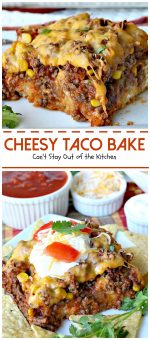 Cheesy Taco Bake – Can't Stay Out of the Kitchen