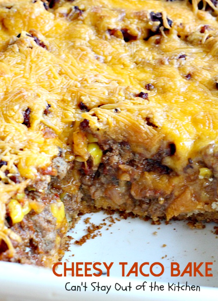 Cheesy Taco Bake – IMG_2094 – Can't Stay Out of the Kitchen