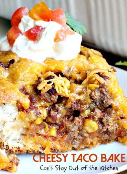 Cheesy Taco Bake – IMG_2104 – Can't Stay Out Of The Kitchen