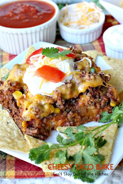 Cheesy Taco Bake – Can't Stay Out of the Kitchen