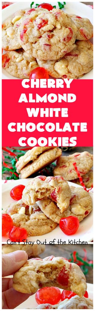 Cherry Almond White Chocolate Cookies | Can't Stay Out of the Kitchen