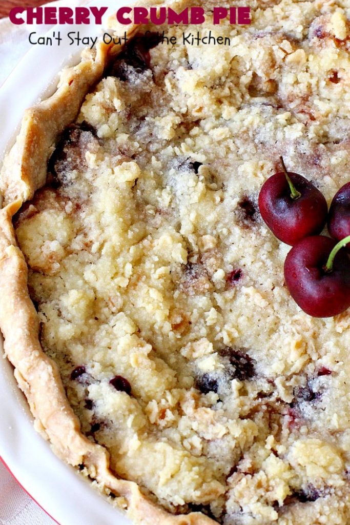 Cherry Crumb Pie | Can't Stay Out of the Kitchen | My Mom's delicious #recipe. This #pie is so drool-worthy & mouthwatering you'll be hard pressed to stay out of it! Perfect for a #summer #dessert when #FreshCherries are in season. #FourthOfJuly #Cherries #CherryPie #CherryCrumbPie #CherryDessert #Canbassador #NWCherries #NorthwestCherryGrowers