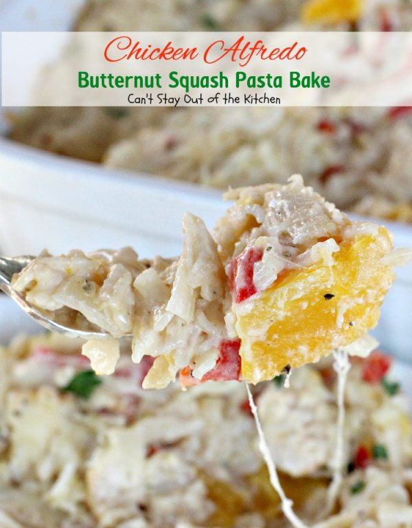 Chicken Alfredo Butternut Squash Pasta Bake | Can't Stay Out of the Kitchen
