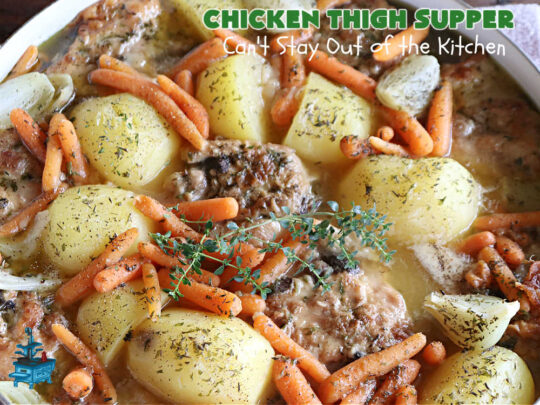 Chicken Thigh Supper | Can't Stay Out of the Kitchen | this fantastic #ChickenThighSupper is a #OneDishMeal that's sure to please everyone. It includes #ChickenThighs, #carrots & #potatoes in a delicious #gravy seasoned with #thyme & #parsley. Every savory bite is sumptuous & mouthwatering. #chicken #ChickenAndGravy