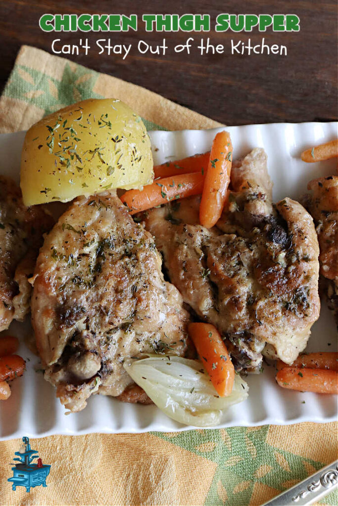 Chicken Thigh Supper | Can't Stay Out of the Kitchen | this fantastic #ChickenThighSupper is a #OneDishMeal that's sure to please everyone. It includes #ChickenThighs, #carrots & #potatoes in a delicious #gravy seasoned with #thyme & #parsley. Every savory bite is sumptuous & mouthwatering. #chicken #ChickenAndGravy