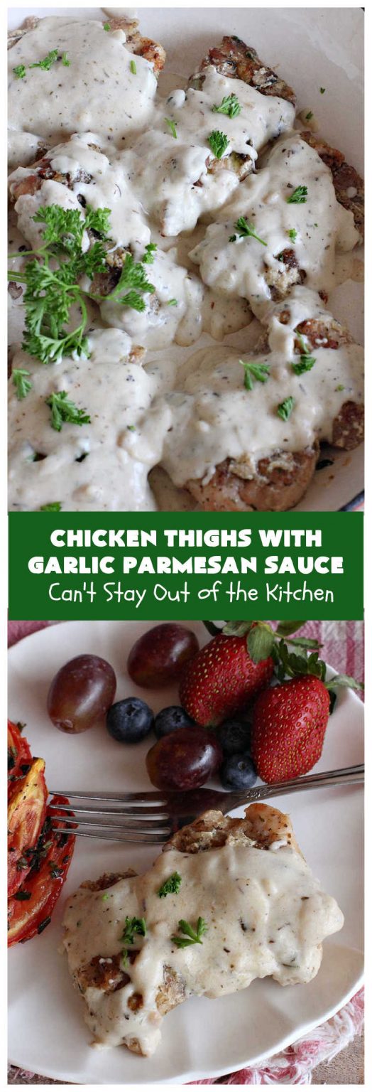 Chicken Thighs with Garlic Parmesan Sauce – Can't Stay Out of the Kitchen