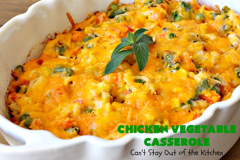 Chicken Vegetable Casserole Can't Stay Out of the Kitchen