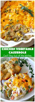 Chicken Vegetable Casserole – Can't Stay Out of the Kitchen