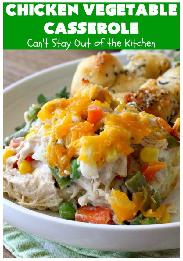 Chicken Vegetable Casserole Can't Stay Out of the Kitchen