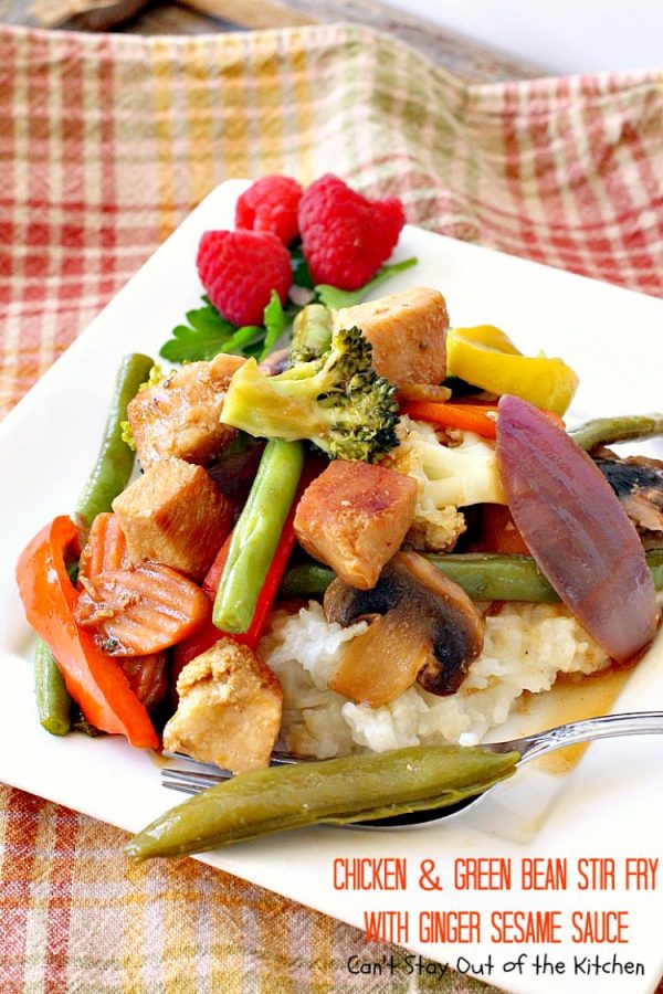 Chicken and Green Bean Stir Fry with Ginger Sesame Sauce Can't Stay