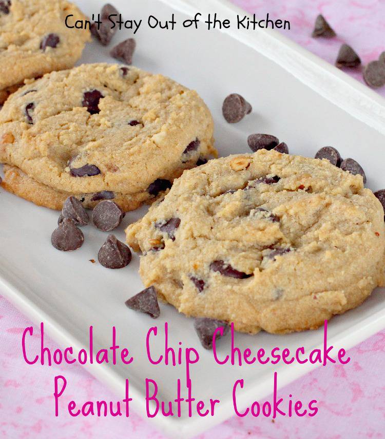 Chocolate Chip Cheesecake Peanut Butter Cookies - Can't Stay Out of the ...