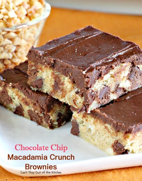 Chocolate Chip Macadamia Crunch Brownies - Can't Stay Out of the Kitchen