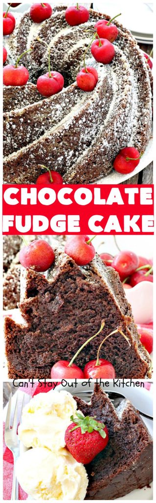 Chocolate Fudge Cake | Can't Stay Out of the Kitchen