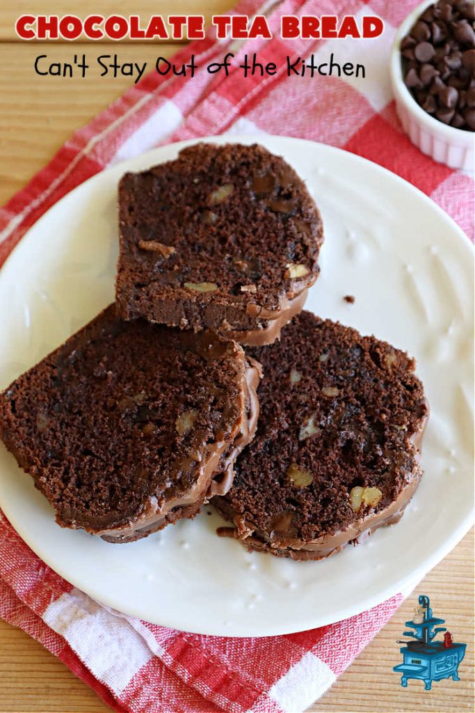 Chocolate Tea Bread | Can't Stay Out of the Kitchen | this delectable #TeaBread is rich, decadent & so heavenly you won't be able to stop eating it! #ChocolateChips & #cocoa make this #SweetBread delightfully #chocolaty. Great for a weekend, company or #holiday #breakfast or #brunch. #Thanksgiving #Christmas #NewYearsDay #chocolate #ChocolateTeaBread