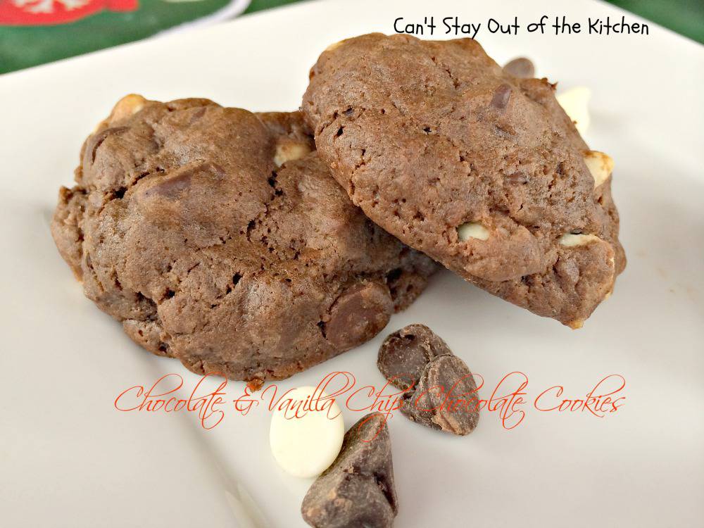 Chocolate and Vanilla Chip Chocolate Cookies - Can't Stay Out of the ...