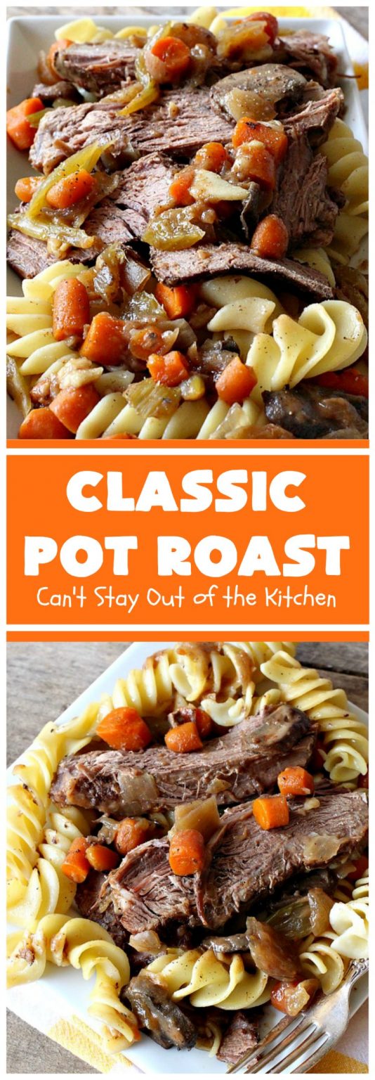 Classic Pot Roast – Can't Stay Out Of The Kitchen