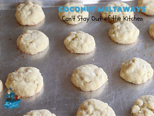 Coconut Meltaways | Can't Stay Out of the Kitchen | If you're a #coconut lover, you'll rave over these rich, decadent #SugarCookies. These #MeltInYourMouthCookies include #coconut and #VanillaChips & simply dissolve in your mouth. Perfect for #tailgating parties or potlucks. These #cookies are irresistible. Your family will love them. #dessert #Coconut Dessert #CoconutMeltaways