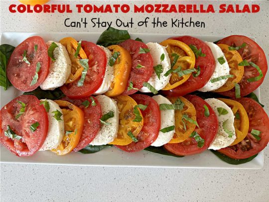 Colorful Tomato Mozzarella Salad | Can't Stay Out of the Kitchen | this light & refreshing #caprese-style #salad is elegant & beautiful enough for company dinners, but so easy you can whip it up for family meals. Every bite is so palate pleasing. It's great for a #potluck or #BackyardBarbecue too. #GlutenFree #tomatoes #basil #Mozzarella #TomatoMozzarellaSalad #ColorfulTomatoMozzarellaSalad