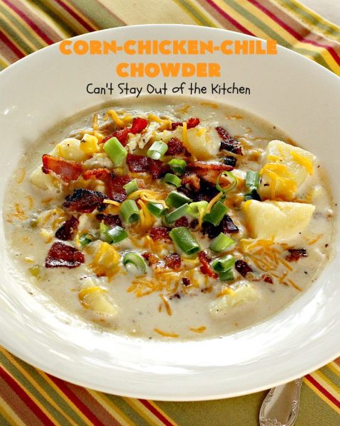 Corn-Chicken-Chile Chowder - Can't Stay Out of the Kitchen