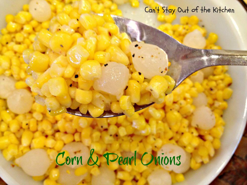 Corn and Pearl Onions – Recipe Pix 25 439 – Can't Stay Out of the Kitchen