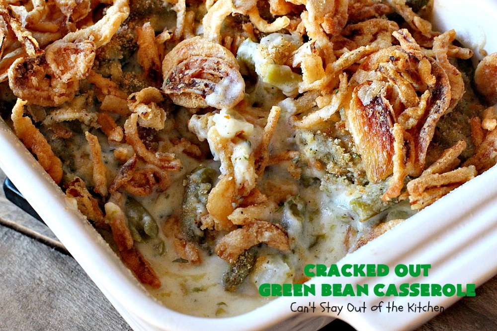 Cracked Out Green Bean Casserole – Can't Stay Out of the Kitchen