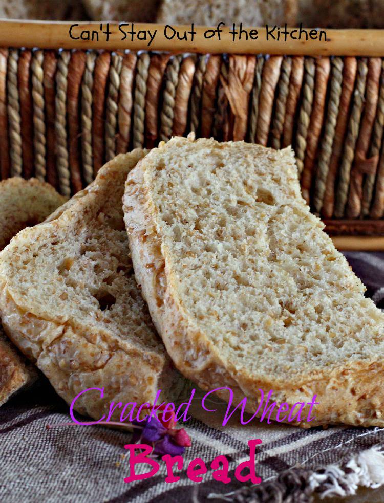 Cracked Wheat Bread – Can't Stay Out of the Kitchen