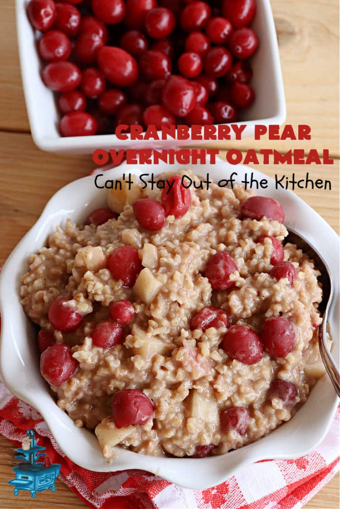 Cranberry Pear Overnight Oatmeal | Can't Stay Out of the Kitchen | this festive, beautiful and delectable #OvernightOatmeal is perfect for the #holiday season when fresh #cranberries are in season. It's a wonderful #breakfast idea to grace your #Thanksgiving or #Christmas tables. Freeze some cranberries and you can make it year round! #vegan #GlutenFree #oatmeal #cinnamon #SteelCutOats #pears #CranberryPearOvernightOatmeal