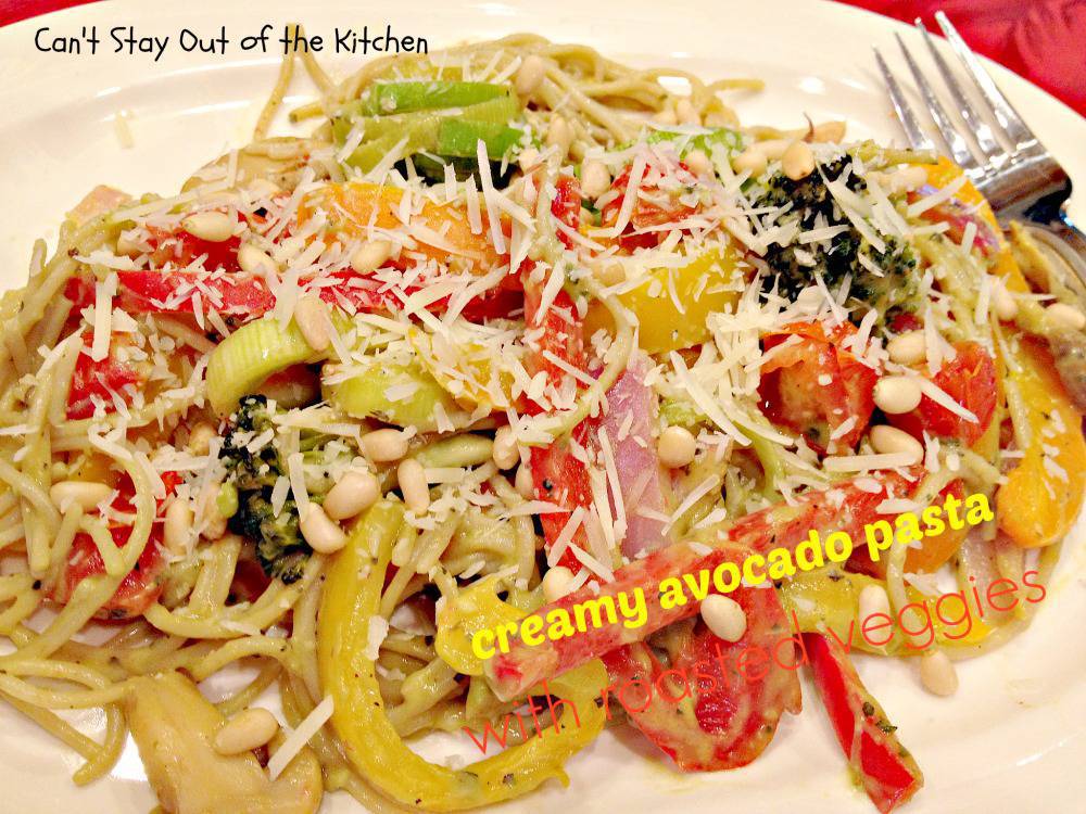 Creamy Avocado Pasta with Roasted Veggies IMG_4023.jpg Can't Stay