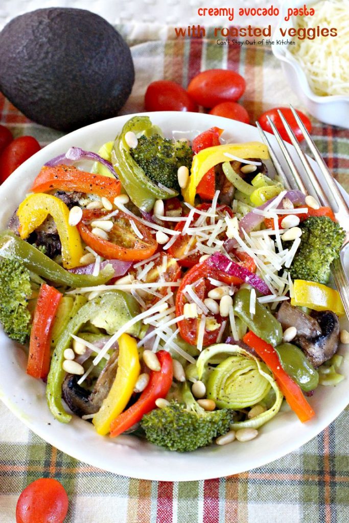 Creamy Avocado Pasta with Roasted Veggies | Can't Stay Out of the Kitchen | fabulous #MeatlessMonday recipe with a creamy #avocado sauce, #glutenfree #pasta, lots of fresh roasted #veggies, pine nuts & #parmesan cheese.