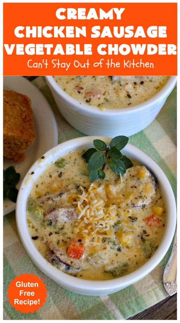 Creamy Chicken Sausage Vegetable Chowder – Can't Stay Out of the Kitchen