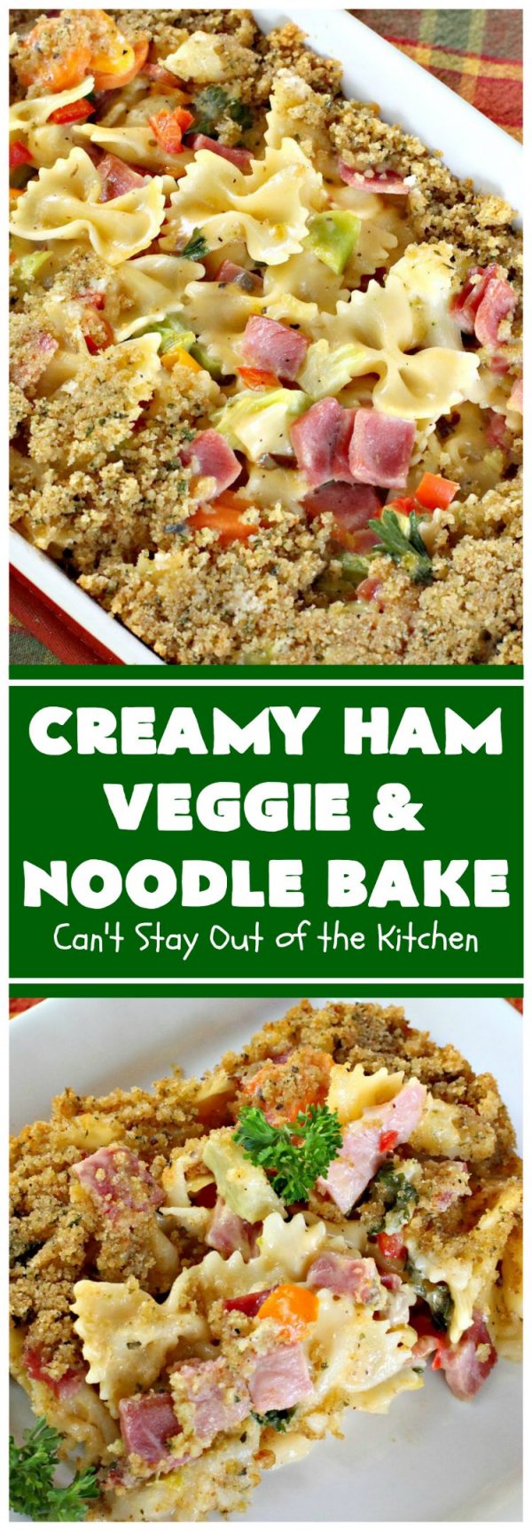 Creamy Ham, Veggie and Noodle Bake – Can't Stay Out of the Kitchen