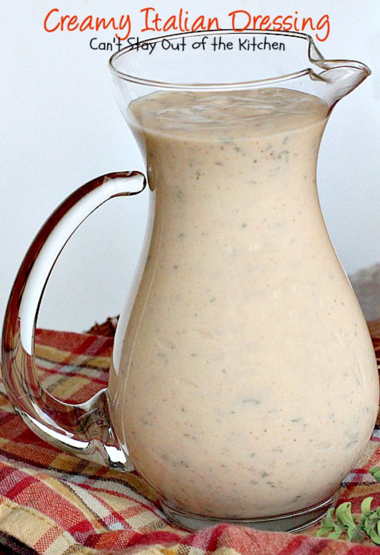 Creamy Italian Dressing – Can't Stay Out of the Kitchen
