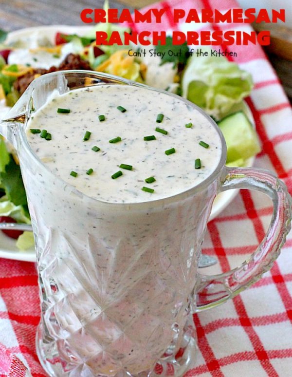 Creamy Parmesan Ranch Dressing Can't Stay Out of the Kitchen