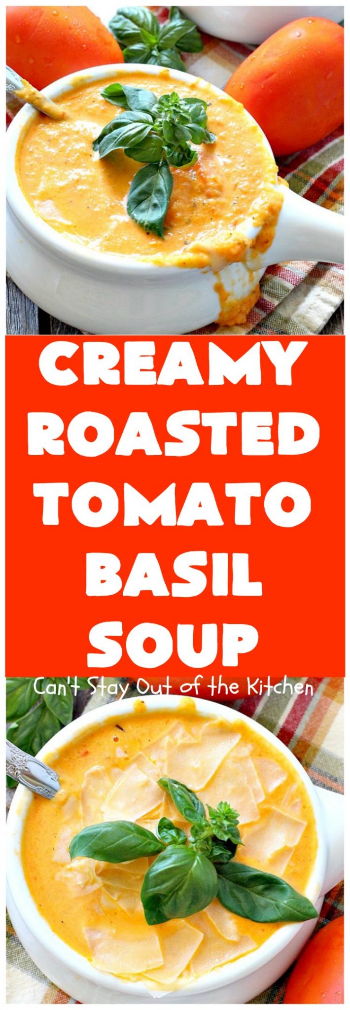 Creamy Roasted Tomato Basil Soup – Can't Stay Out of the Kitchen