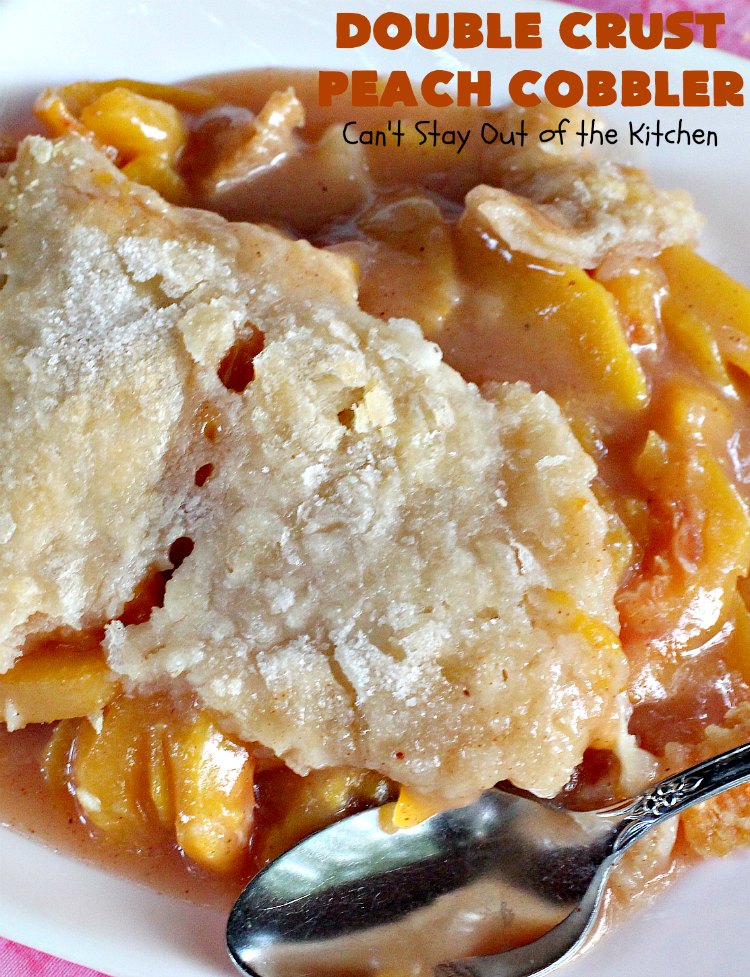 Double Crust Peach Cobbler | Can't Stay Out of the Kitchen | this heavenly #peachcobbler will have you drooling! Make with fresh or canned #peaches. Perfect #dessert for summer.